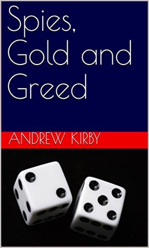 Spies, Gold and Greed